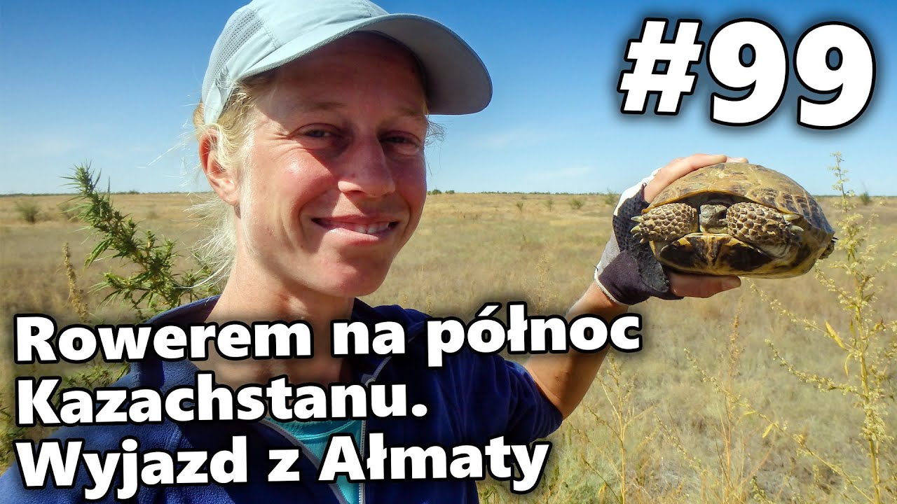 Rowerem na p&oacute;łnoc Kazachstanu. Wyjazd z Ałmaty | #99 Rowerem do Azji Centralnej