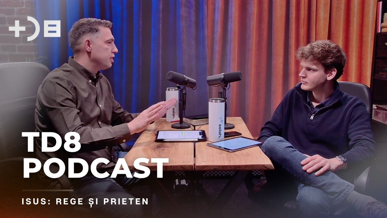 Isus: Rege și Prieten - Vlad Cr&icirc;znic | TD8 Podcast