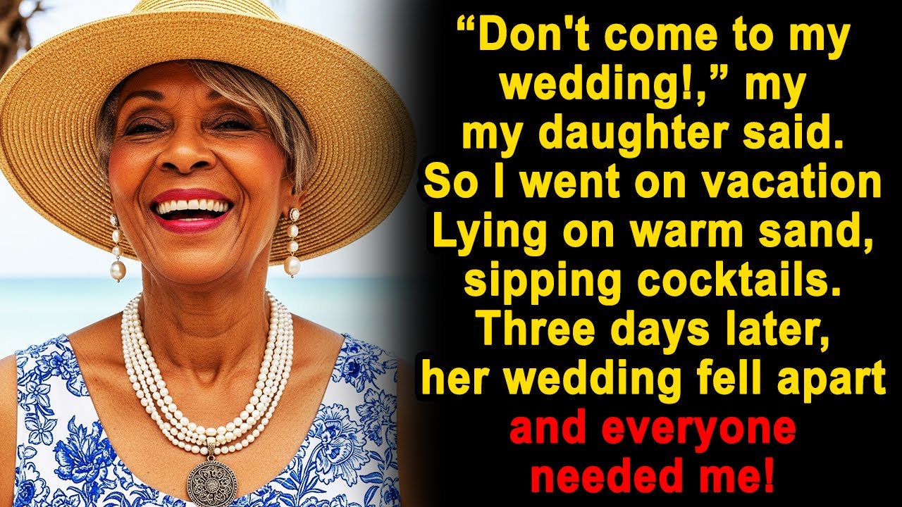 I Wasn’t Invited to My Daughter’s Wedding—So I Went on Vacation. Then the Wedding Fell Apart.