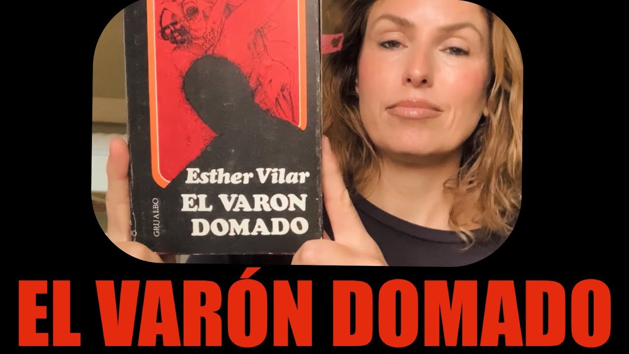 EL VARÓN DOMADO DE ESTHER VILAR