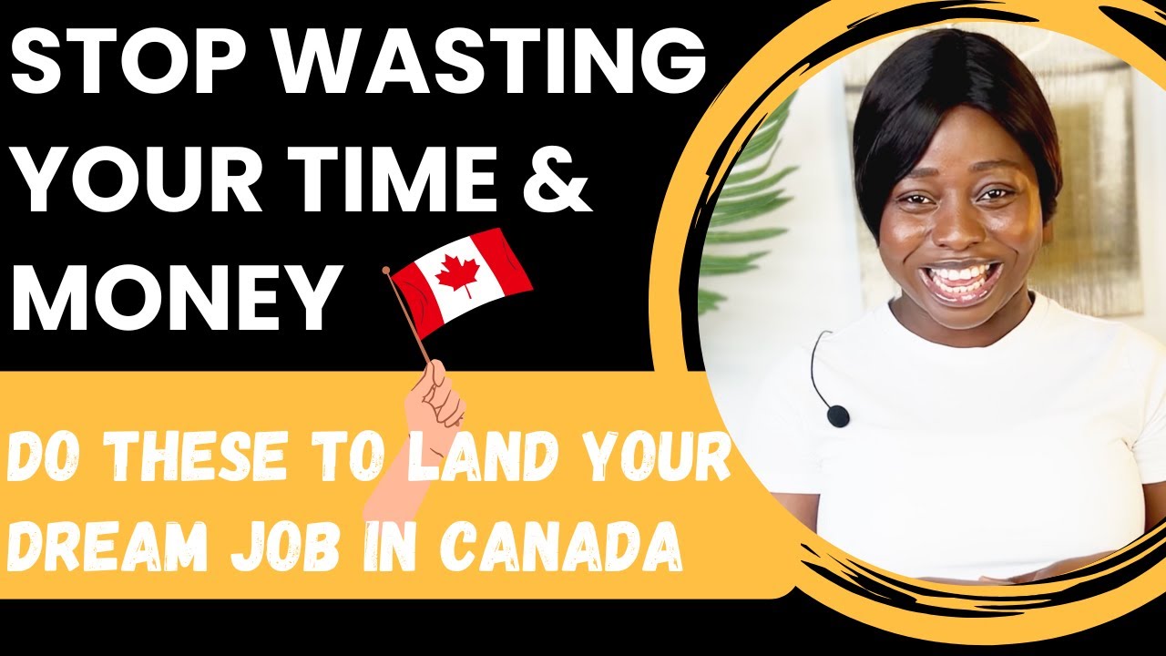 Stop Wasting Your Precious Time and Money! Do These to Land Your Dream Job in  Canada🍁🇨🇦