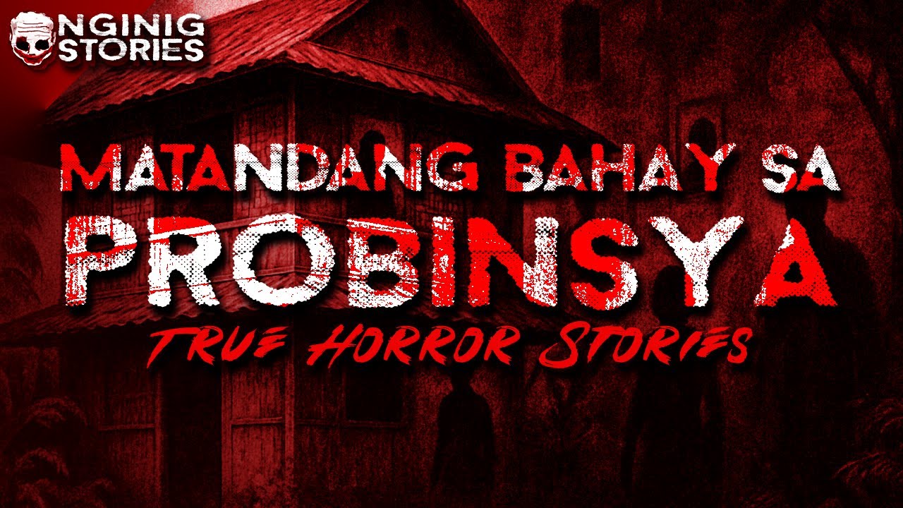 MATANDANG BAHAY SA PROBINSYA HORROR STORIES (true stories)