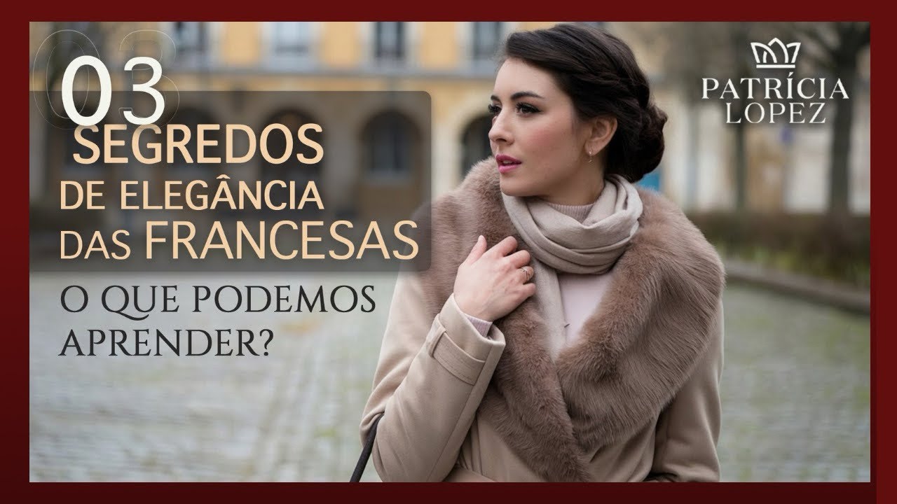 ⚜️Descubra os SEGREDOS das mulheres mais Elegantes do Mundo e que VOCÊ pode usar