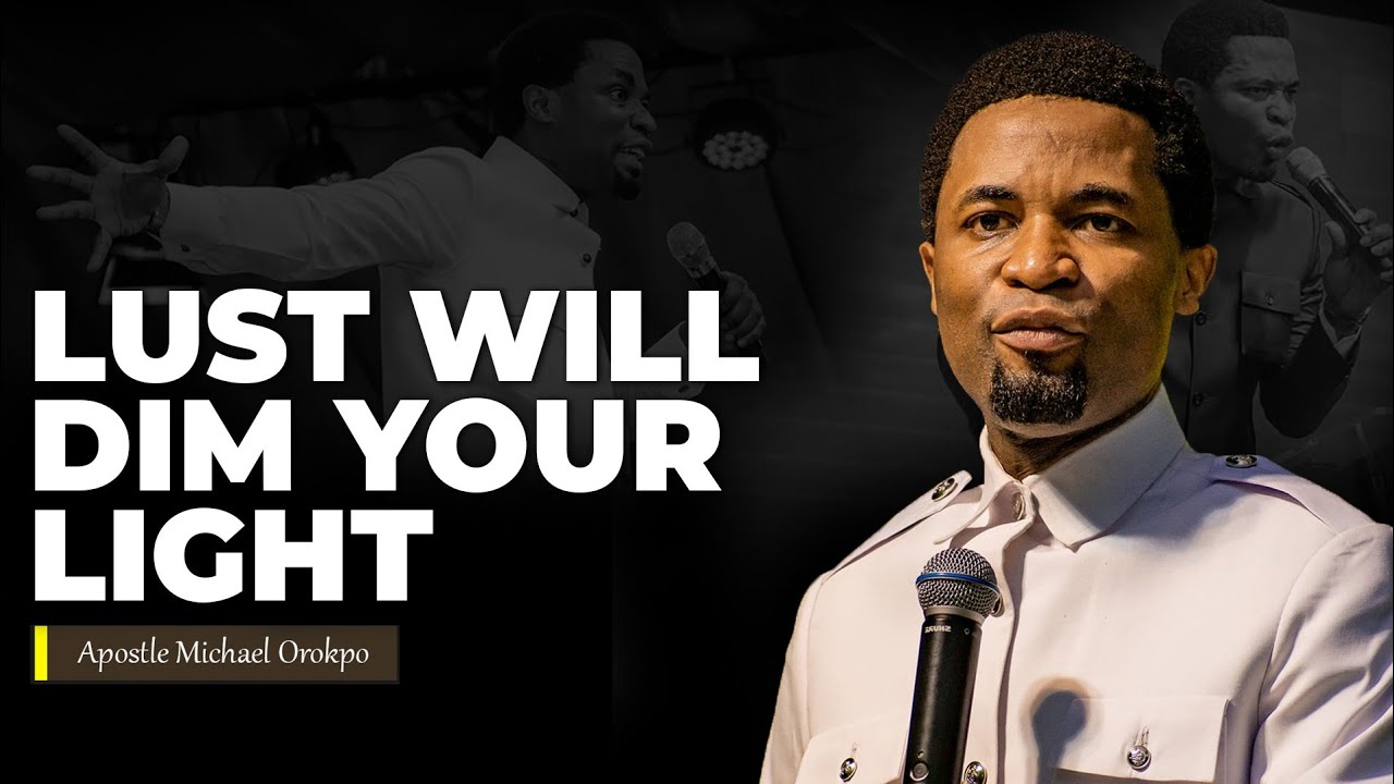 The secret sin called lust and how to break free | Apostle Michael Orokpo
