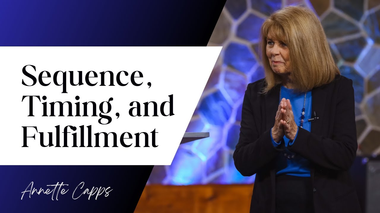 Sequence, Timing, and Fulfillment- Annette Capps