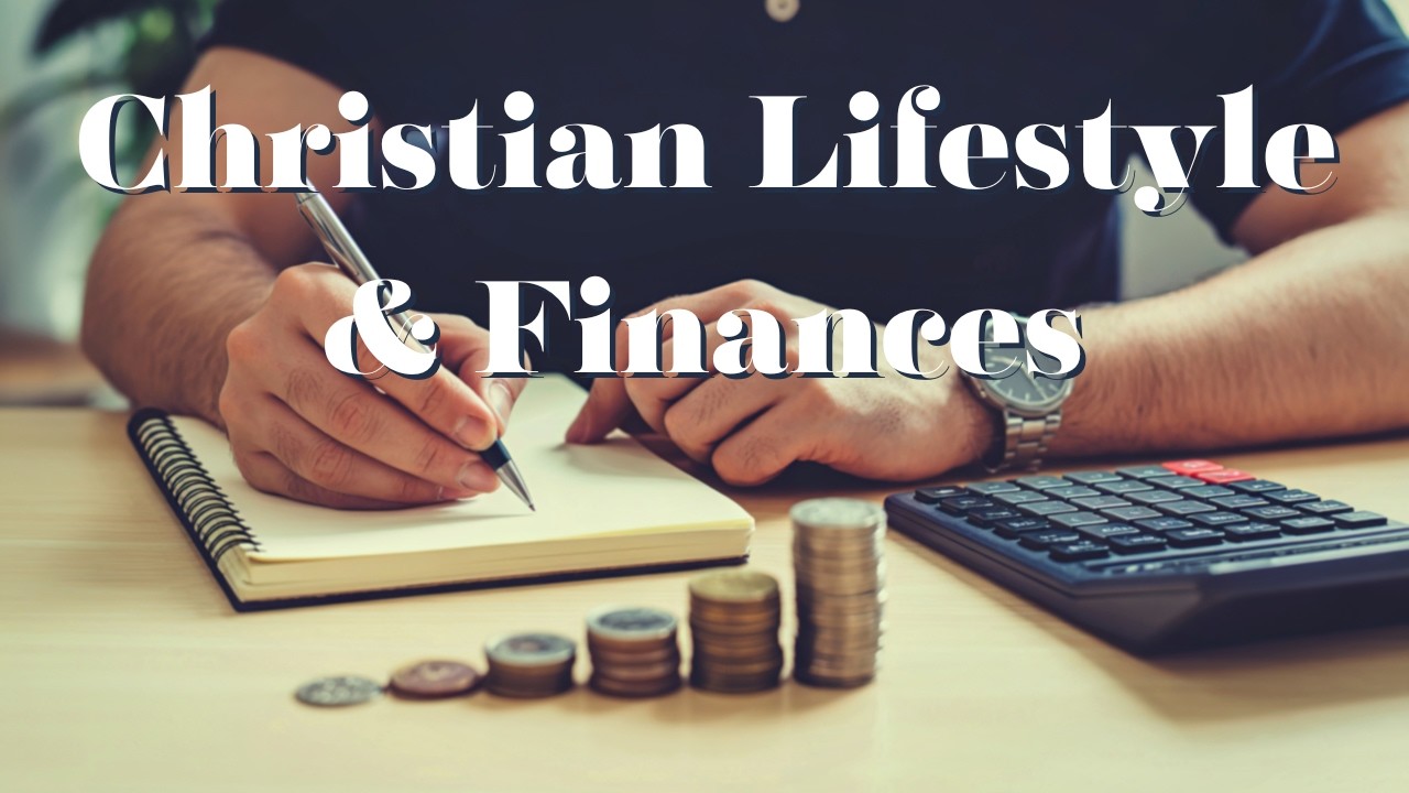 Christian Lifestyle & Finances Lesson 9