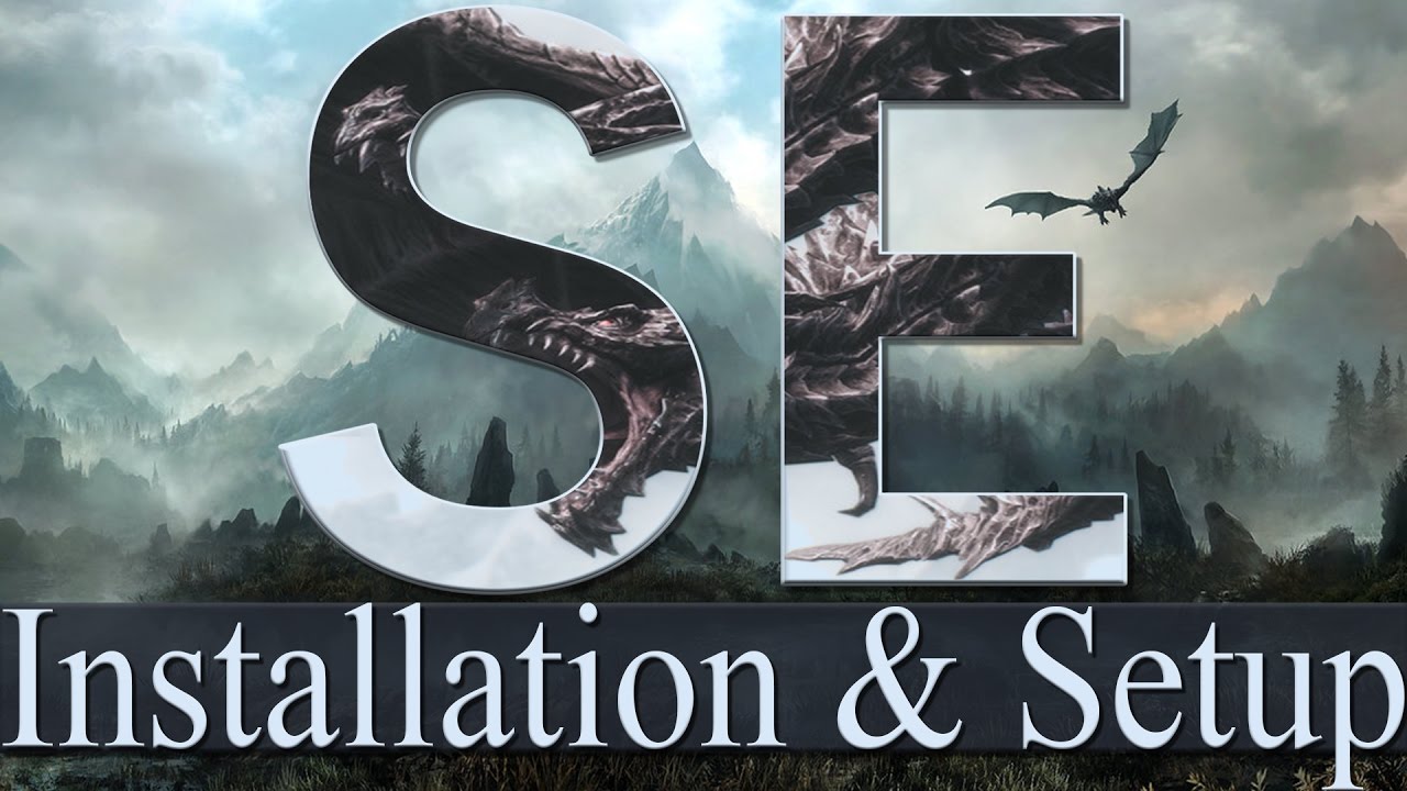 Skyrim SE : Installation & Setup : Start to Finish