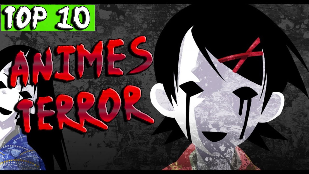 Los 10 ANIMES mas TERRORÍFICOS   | TOP 10