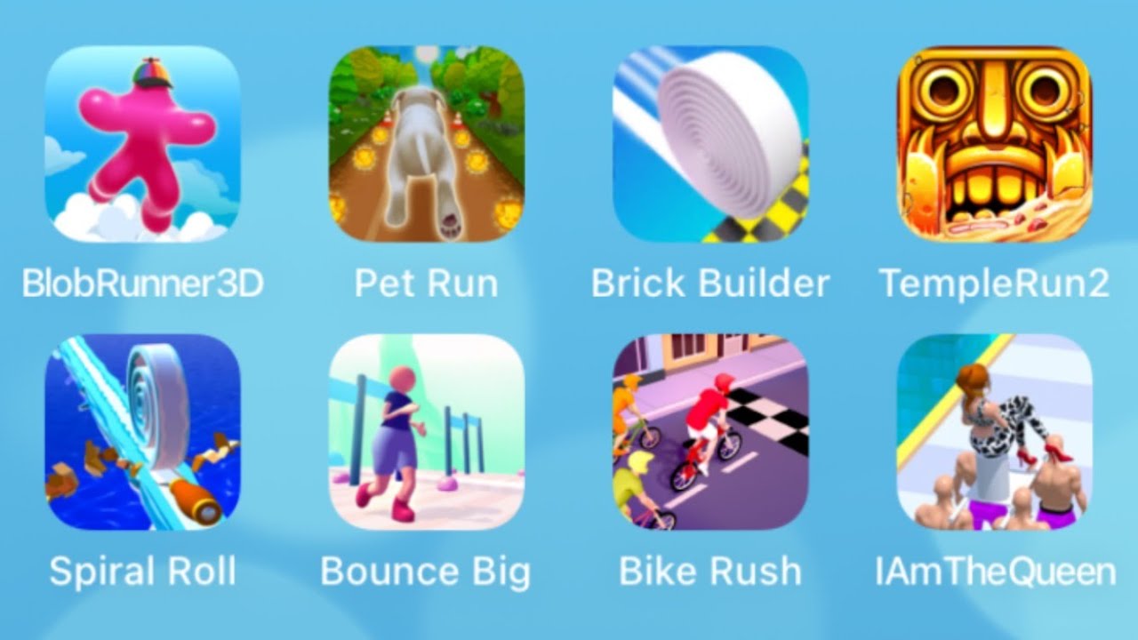 Blob Runner 3D,Pet Run,Brick Builder,Temple Run 2,Spiral Roll,Bounce Big,Bike Rush,I Am The Queen