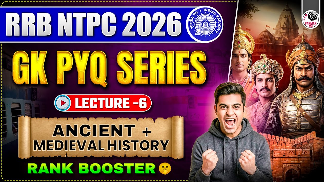 RRB NTPC 2026 LEC-6 | ANCIENT + MEDIEVAL HISTORY | GK PYQ SERIES | BY PARMAR SIR | PARMAR SSC