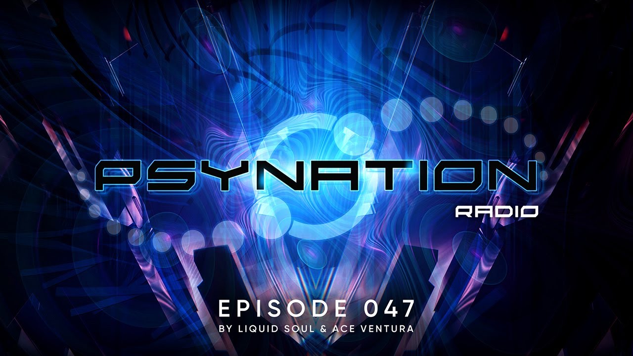 Psy-Nation Radio #047 - incl. Dickster Mix [Liquid Soul & Ace Ventura]