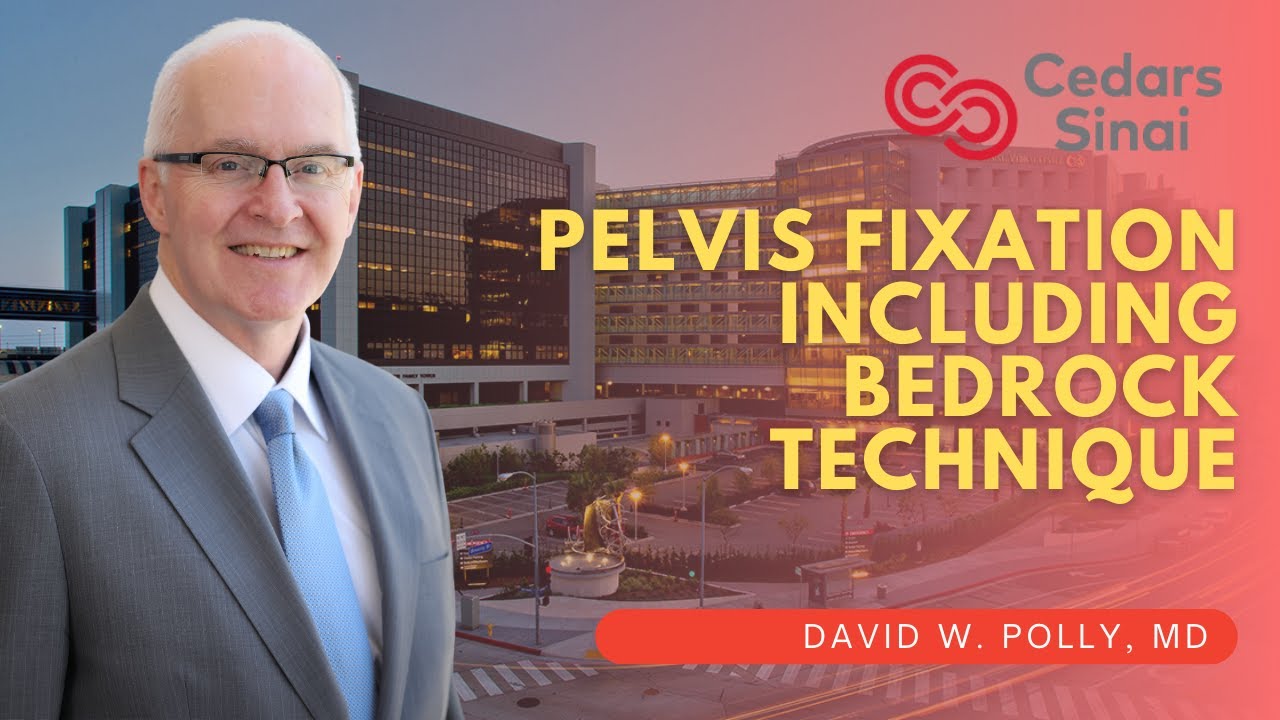 Pelvis Fixation Including Bedrock Technique - David W. Polly, M.D.