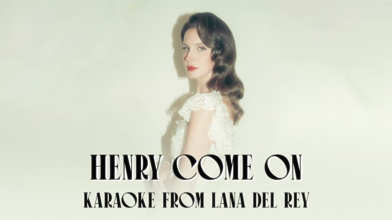 Henry, come on - Karaoke Lana Del Rey
