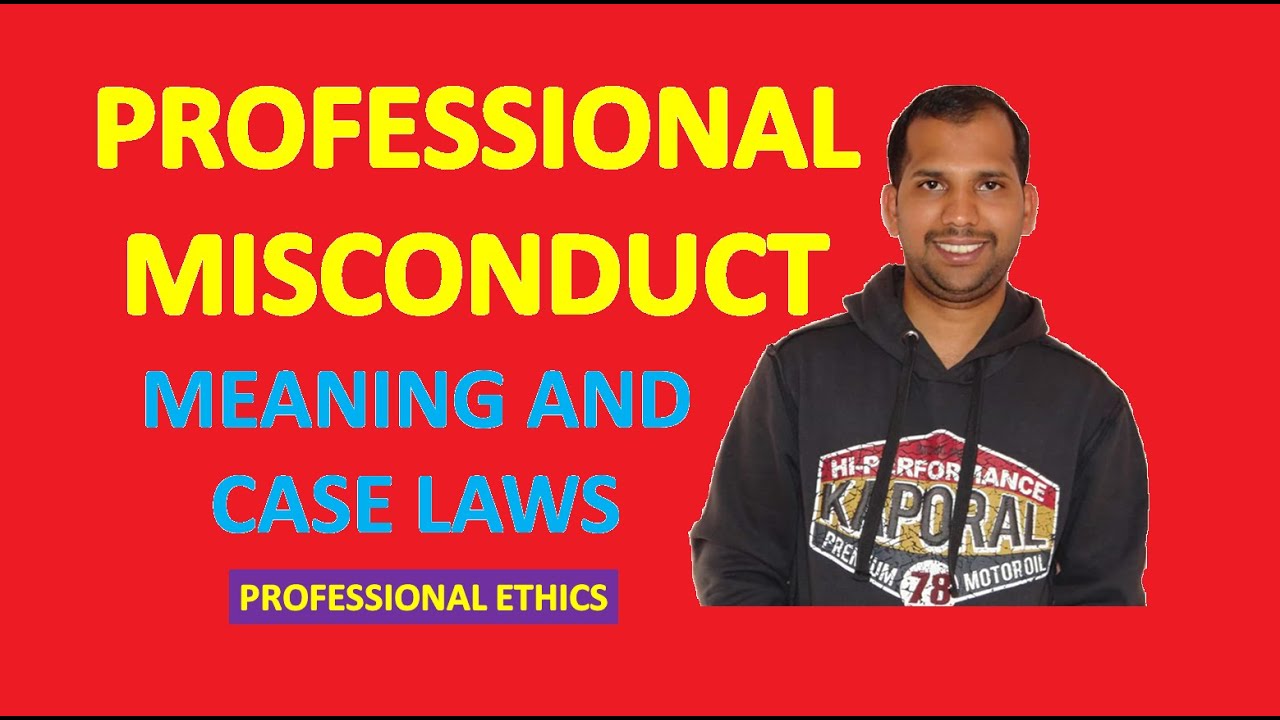 Professional Misconduct | Meaning and Case Laws | Professional Ethics