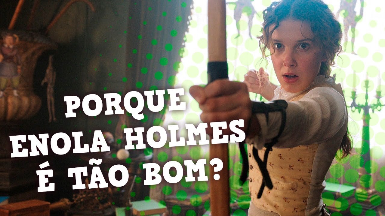 O QUE ACHAMOS DE ENOLA HOLMES?