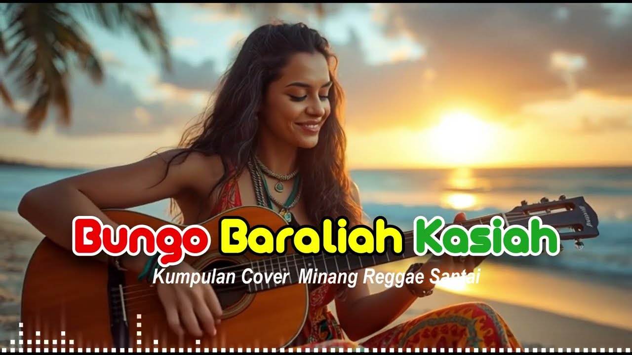 🌴 Bungo Baraliah Kasiah 🌴 Kumpulan Cover Minang Reggae Santai | Teman Kerja, Ngopi & Perjalanan