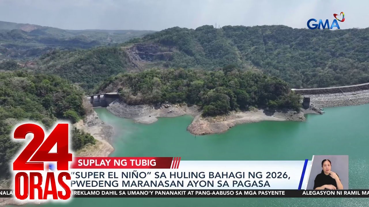 &ldquo;Super El Ni&ntilde;o&rdquo; sa huling bahagi ng 2026, pwedeng maranasan ayon sa PAGASA | 24 Oras