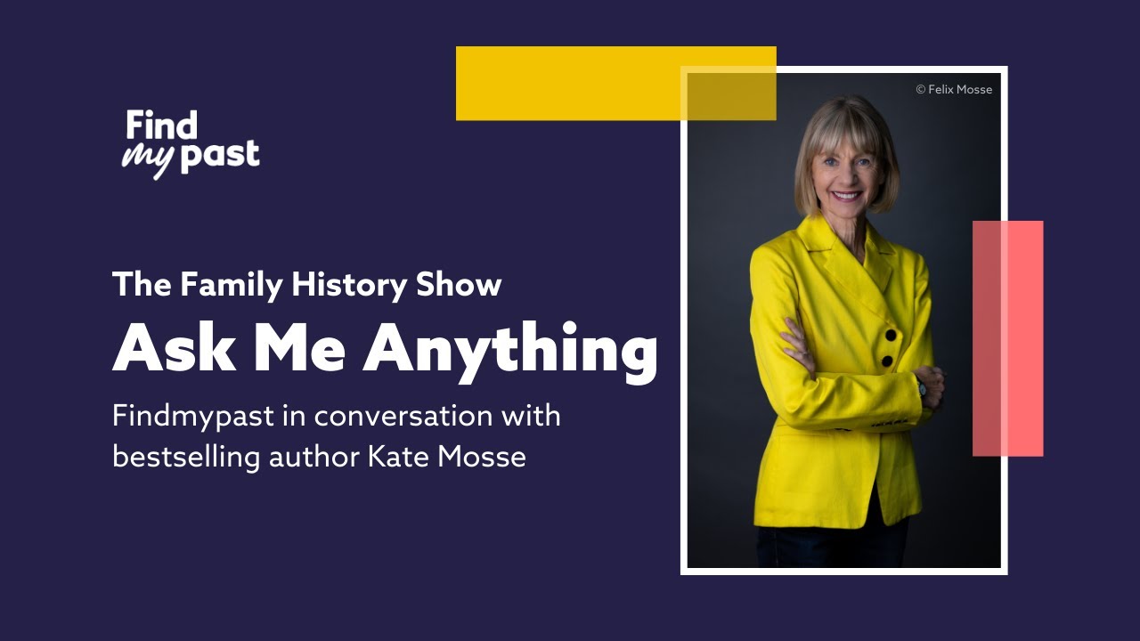 Ask Me Anything with Kate Mosse - The Family History Show 22 August 2025  | Findmypast