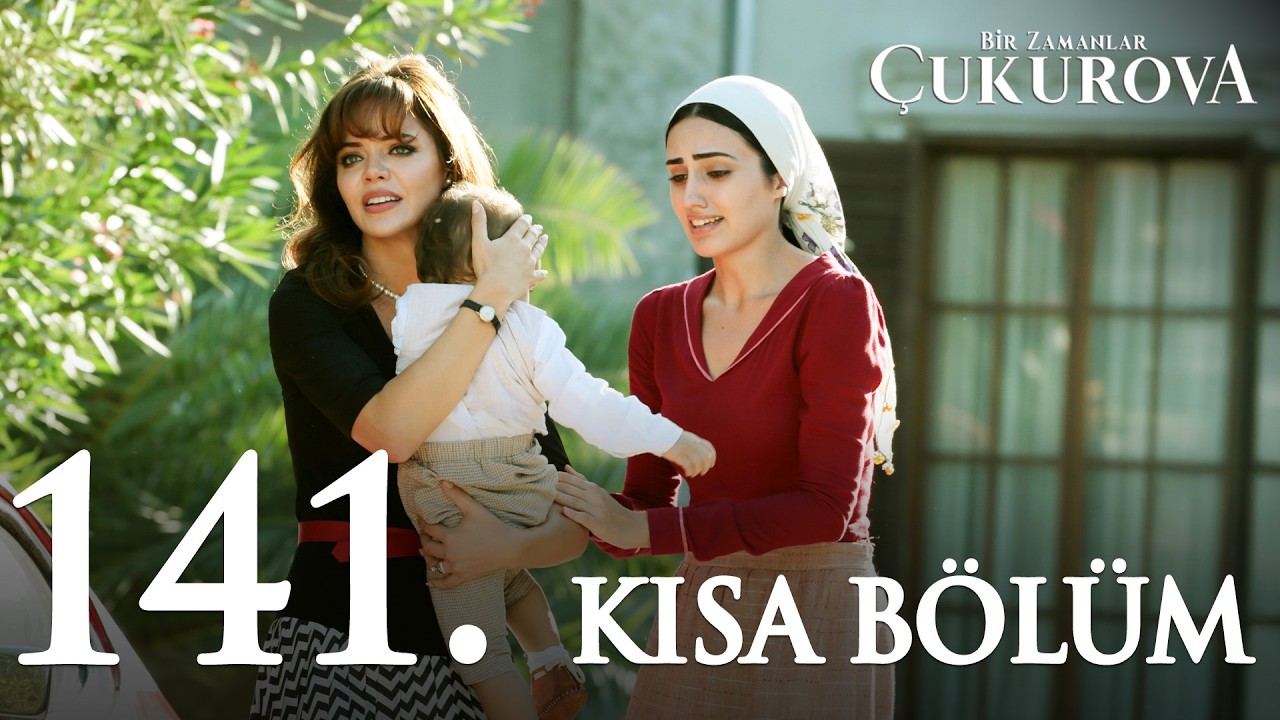 Bir Zamanlar Çukurova 141. Kısa Bölüm