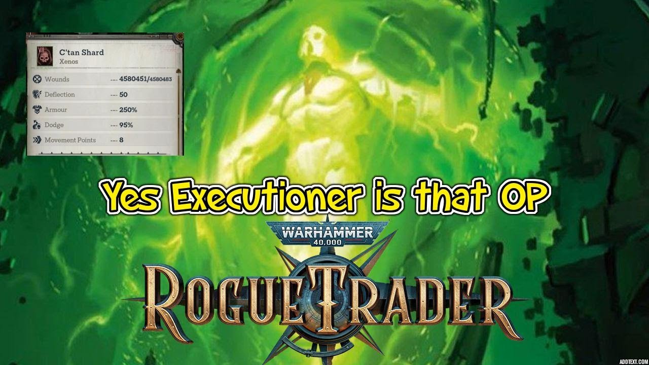 Rogue Trader Yes Executioner is that OP