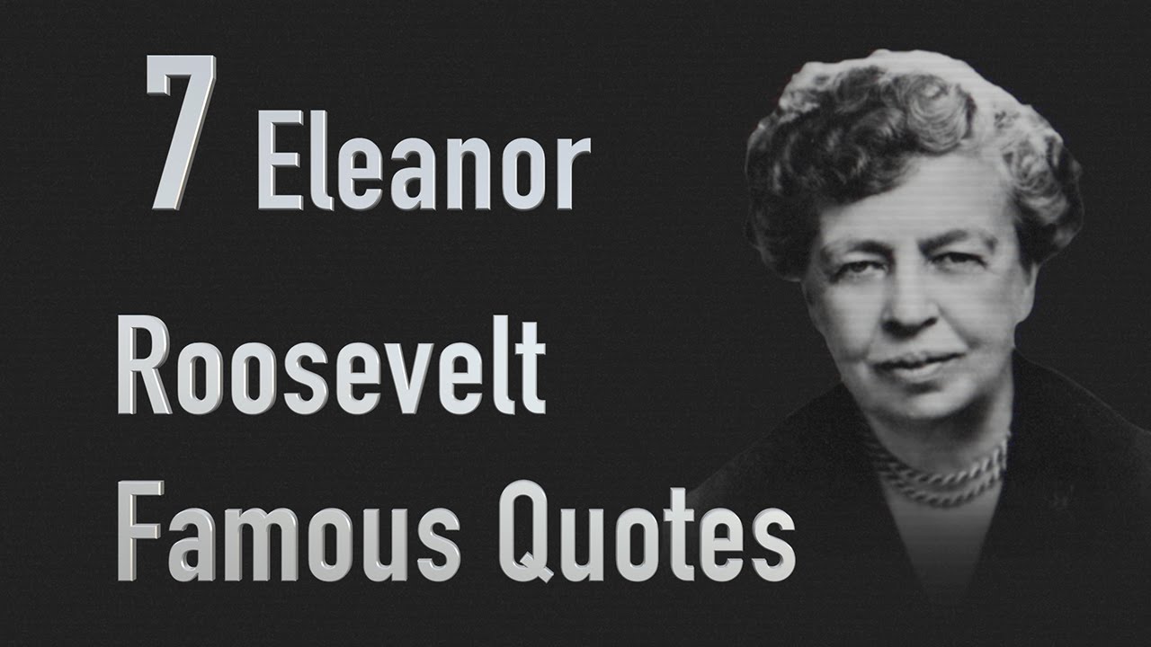 7 Eleanor Roosevelt Famous Quotes