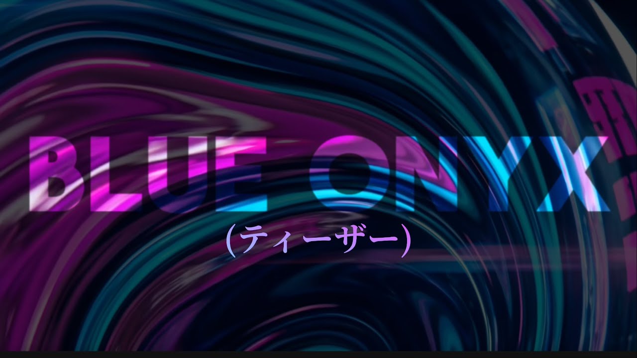 Blue Onyx(Teaser)