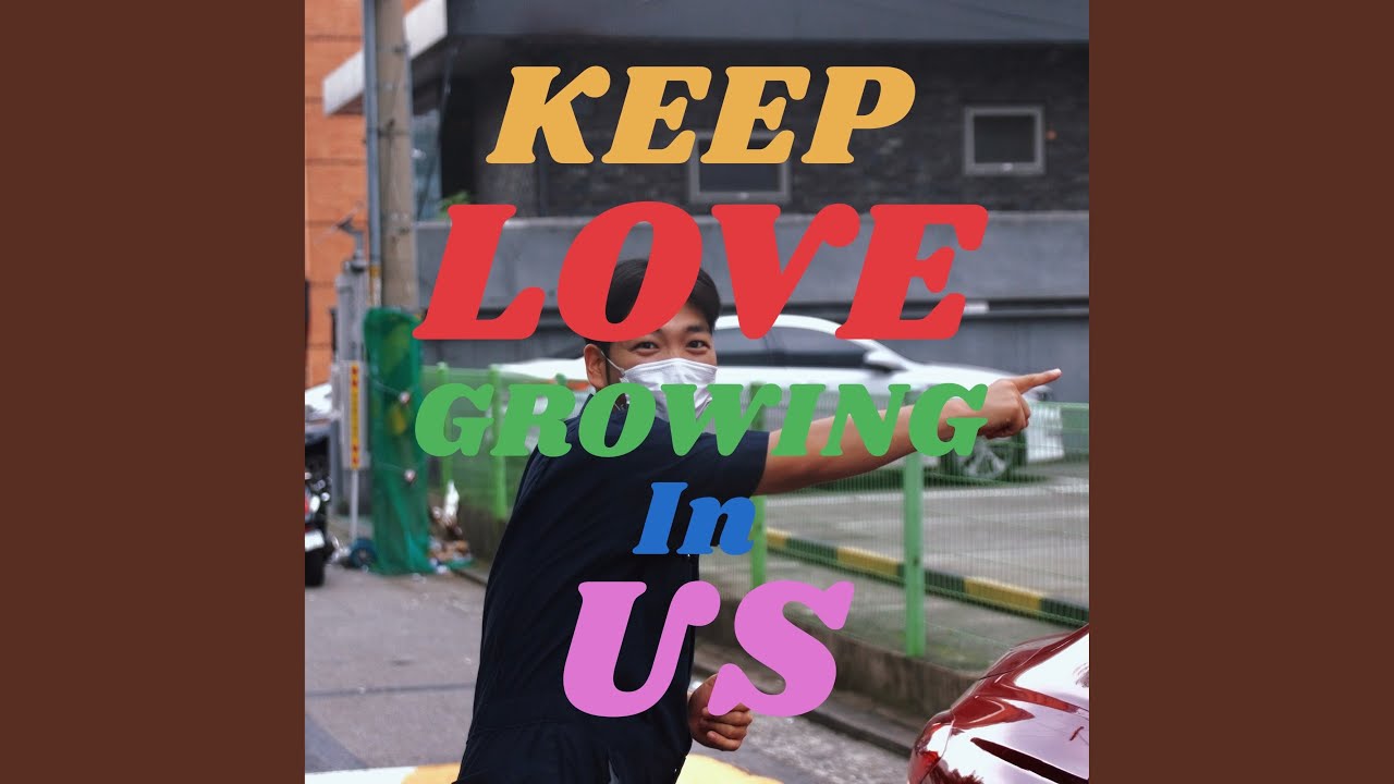 KEEP LOVE GROWING IN US