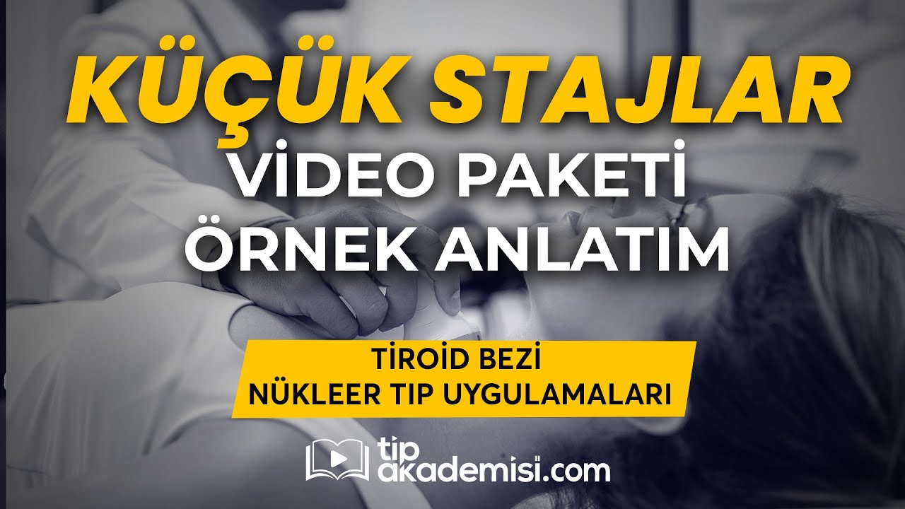 TUS Küçük Stajlar - Tiroid Bezi Nükleer Tıp Uygulamaları  | Dr. Ö. Selim Solmaz