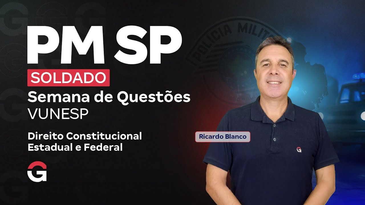 Concurso PM SP Soldado: Semana de Questões VUNESP | Constituição Estadual e Federal | Ricardo Blanco