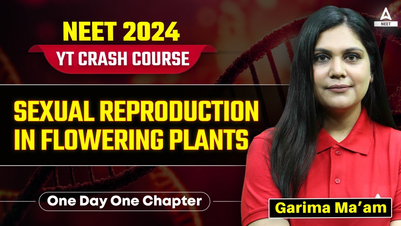 Sexual Reproduction in Flowering Plants Class 12 | NCERT Highlights | NEET 2025 | Garima Goel