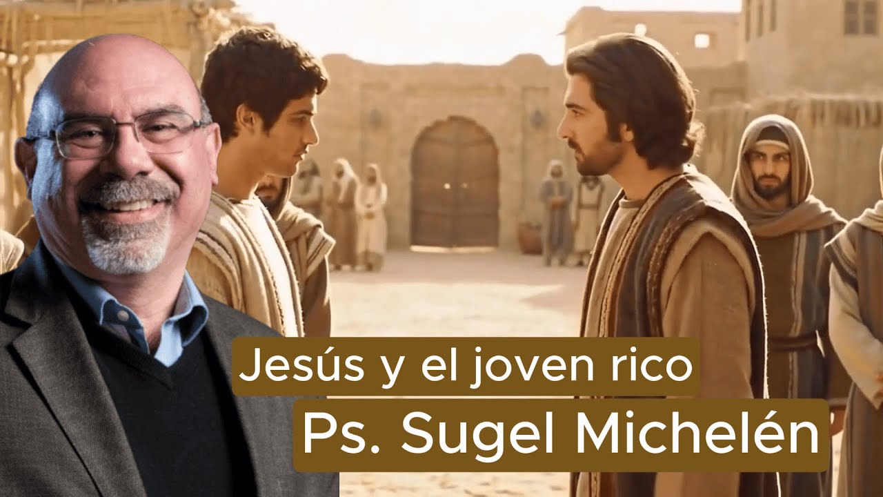 Jesús y el joven rico: ¿Cristo es tu todo? – Sugel Michelén