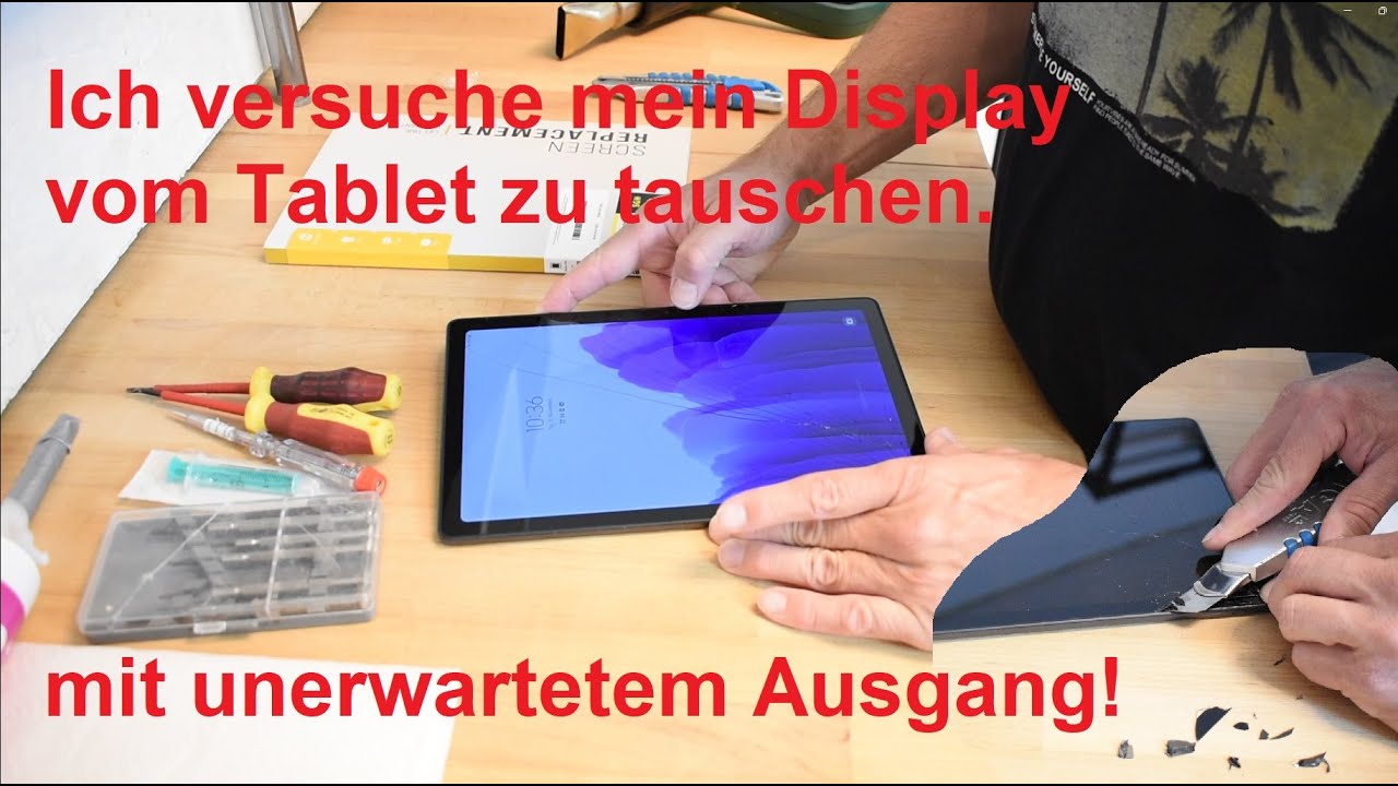 Ich möchte mein Display vom Samsung Tablet tauschen.
