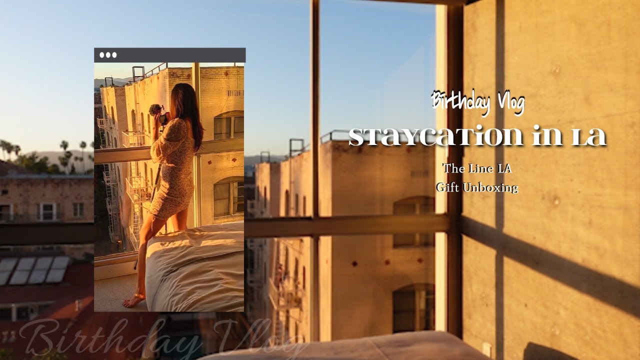 [Birthday Vlog] Birthday Weekend Staycation in LA: The Line Hotel | Gift Unboxing