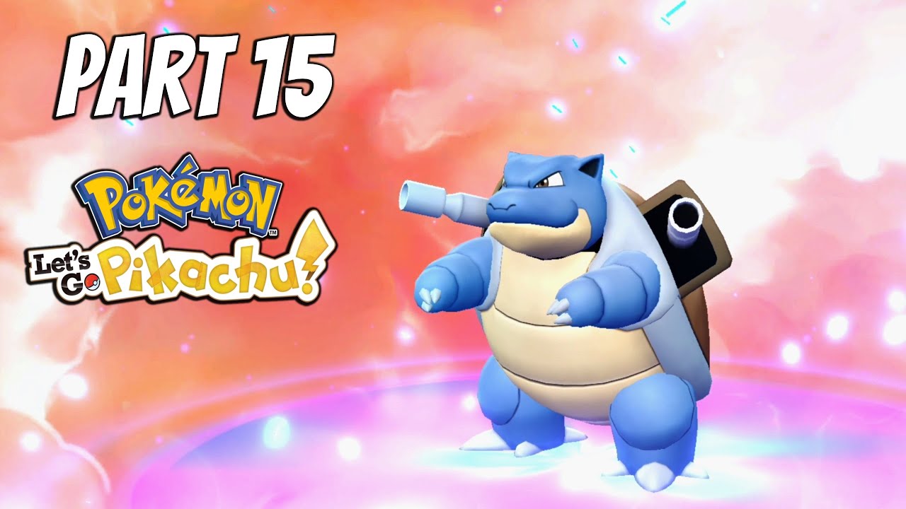 BLASTOISE | POKEMON LET'S GO PIKACHU Walkthrough Gameplay Part 15