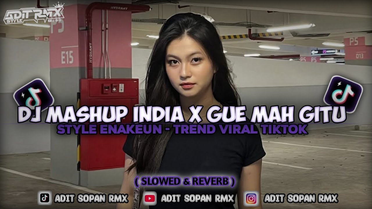 DJ MASHUP INDIA X GUE MAH GITU ORANGNYA STYLE ENAKEUN BY ADIT SOPAN VIRAL TIKTOK ( SLOWED & REVERB )