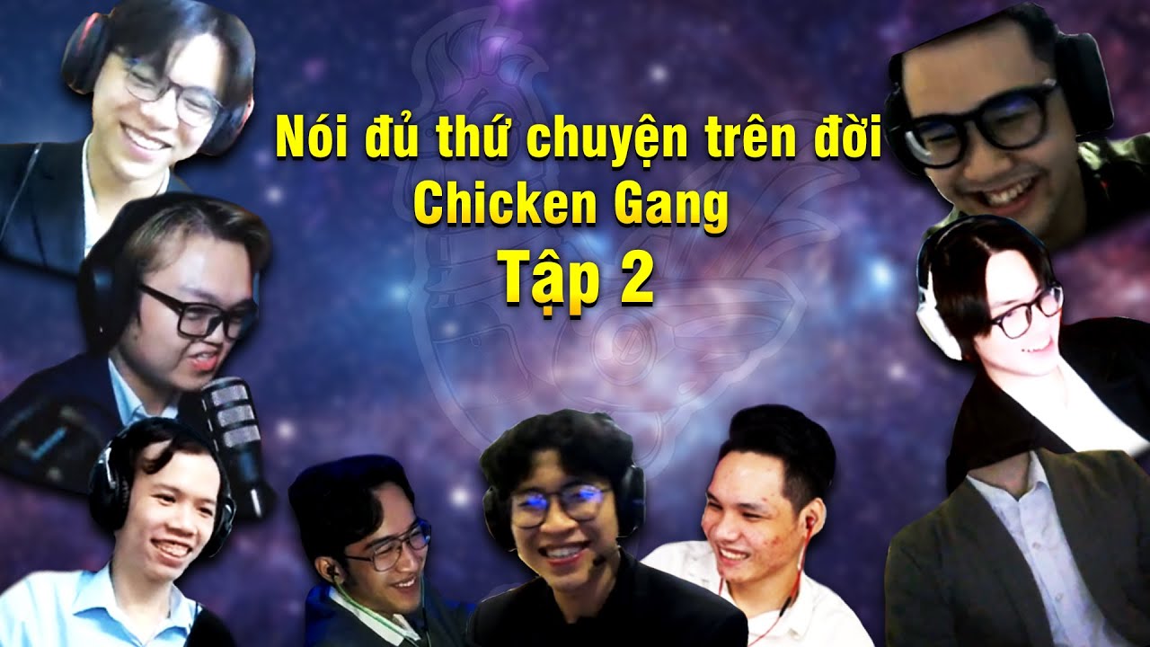 Nói đủ thứ chuyện trên đời cùng Chicken Gang (Tập 2)