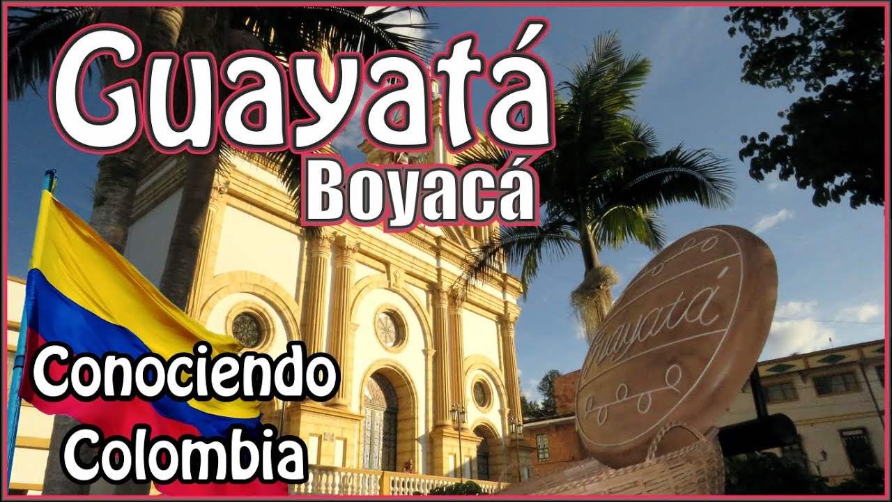 GUAYATÁ | BOYACÁ | Y sus famosas mogollas | Ciudades y pueblos de Colombia