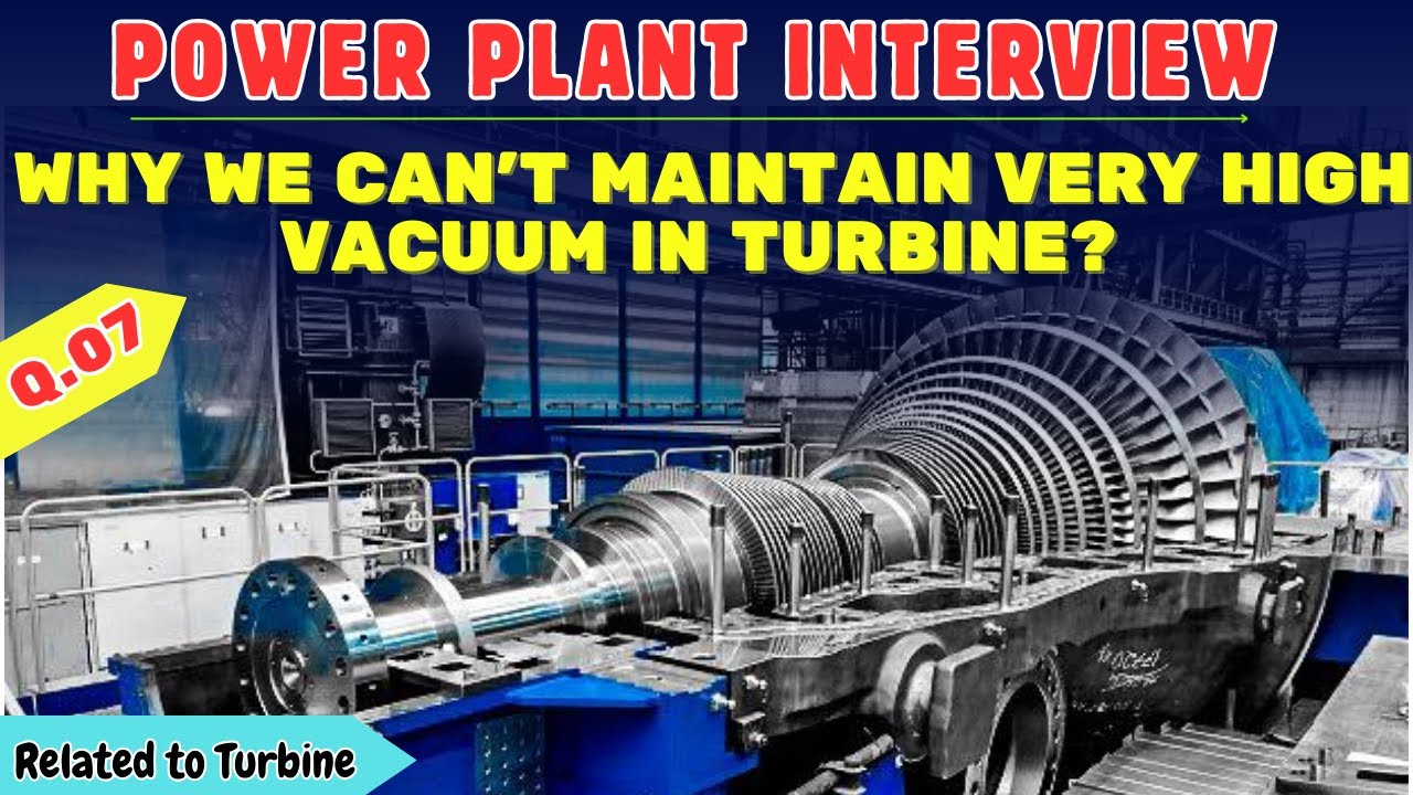 Why We Can't Maintain Very High Vacuum in Turbine? | Turbine Interview Question