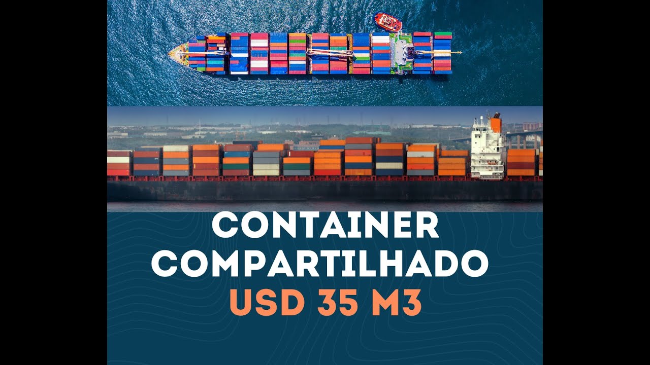 IMPORTAÇÃO DA CHINA, CONTAINER COMPARTILHADO A USD 35 M3, COMO IMPORTAR DA CHINA, DIVIDIR CONTAINER