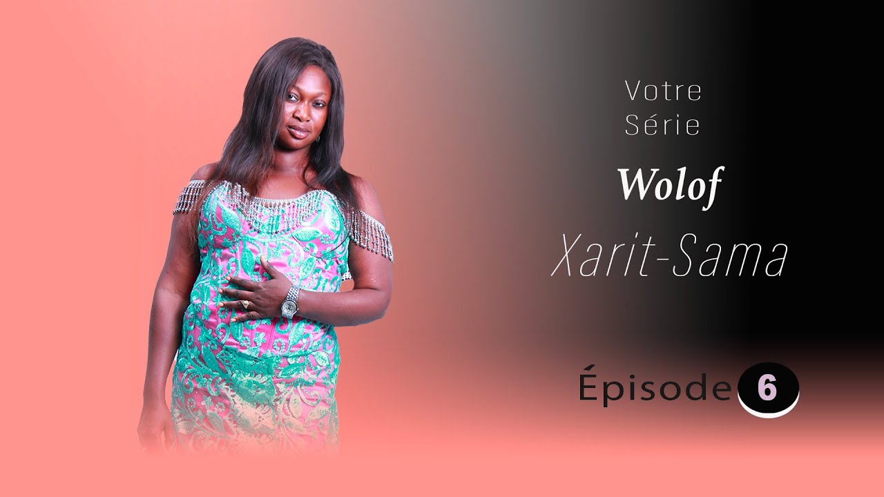 Xarit Sama Épisode 6   Série Wolof
