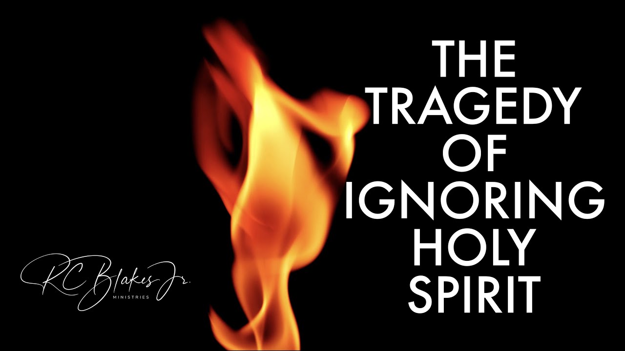 THE TRAGEDY OF IGNORING THE HOLY SPIRIT
