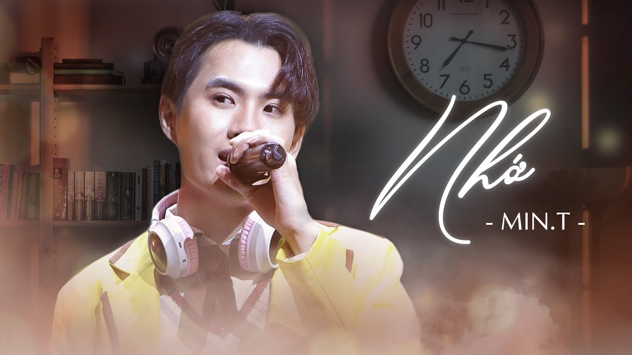 NHỚ - MIN.T | Ca Kh&uacute;c hay nhất Liveshow Lớp Học Ho&agrave;n Mỹ