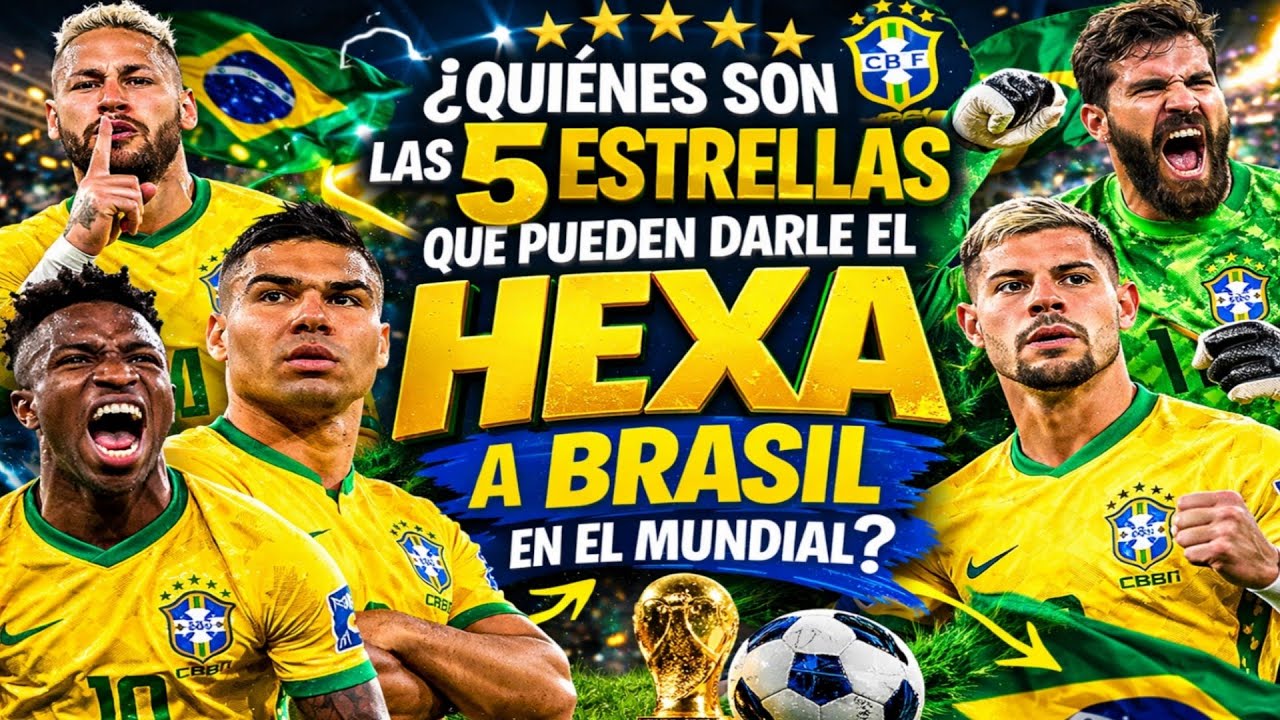 ¿Quiénes son las 5 estrellas que pueden darle el Hexa a Brasil en el Mundial?