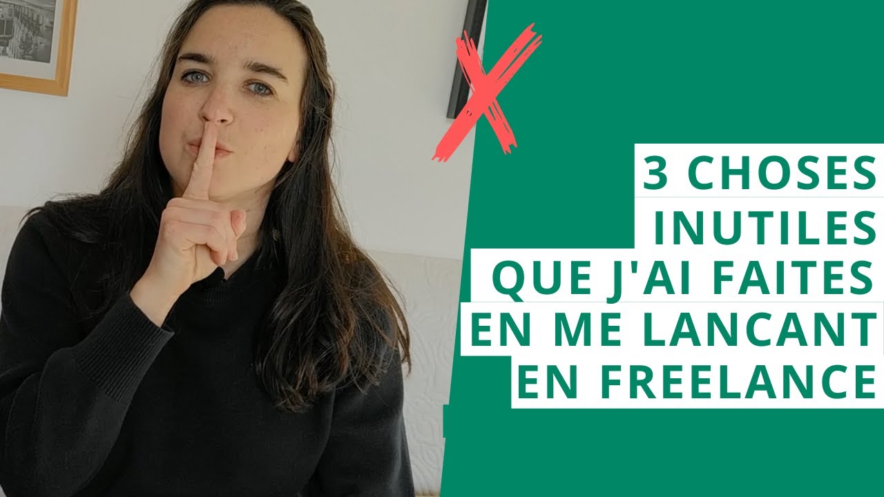 3 choses inutiles que j'ai faites quand je me suis lancée en freelance