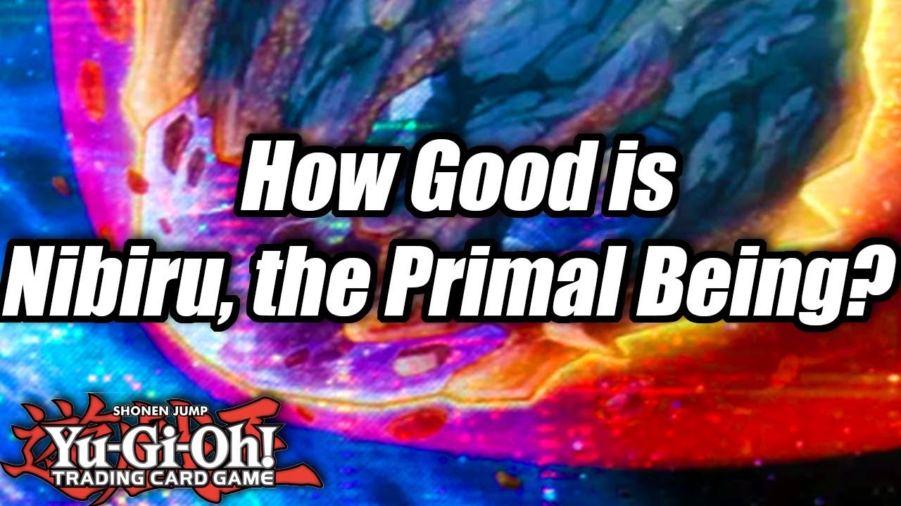 Yu-Gi-Oh! How Good is Nibiru, the Primal Being?