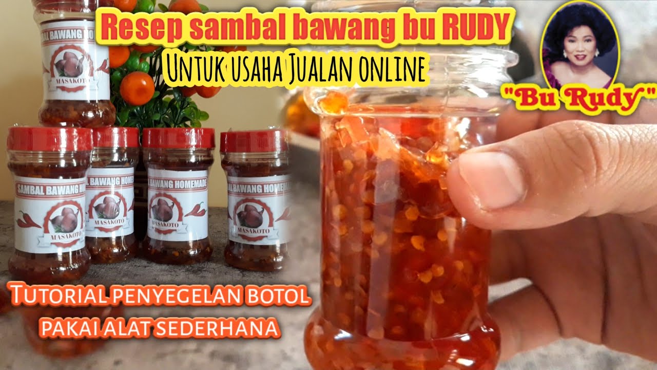 Resep Sambal bawang bu rudy ala rumahan - lengkap cara pengemasan & segel botol pakai alat sederhana