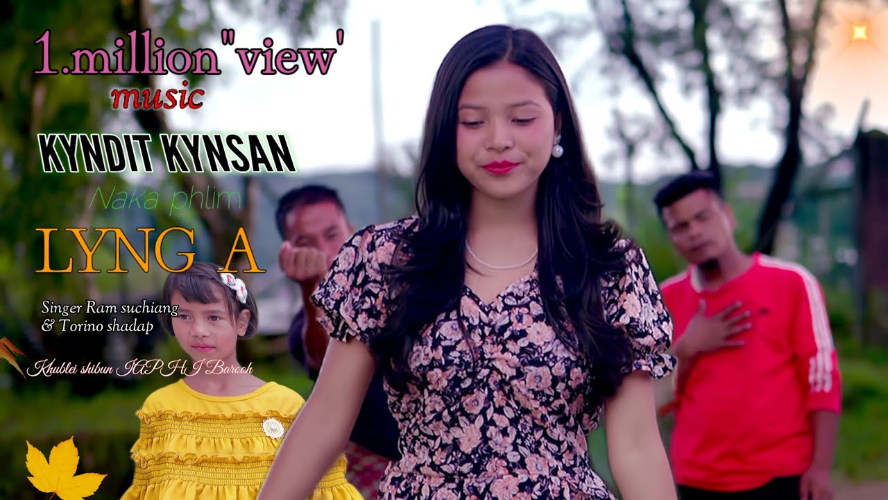 KYNDIT KYNSAN || music video Naka phlim, LYNG-A,Ram Suchiang & Torina Shadap,Upcoming phlim LYNG -A