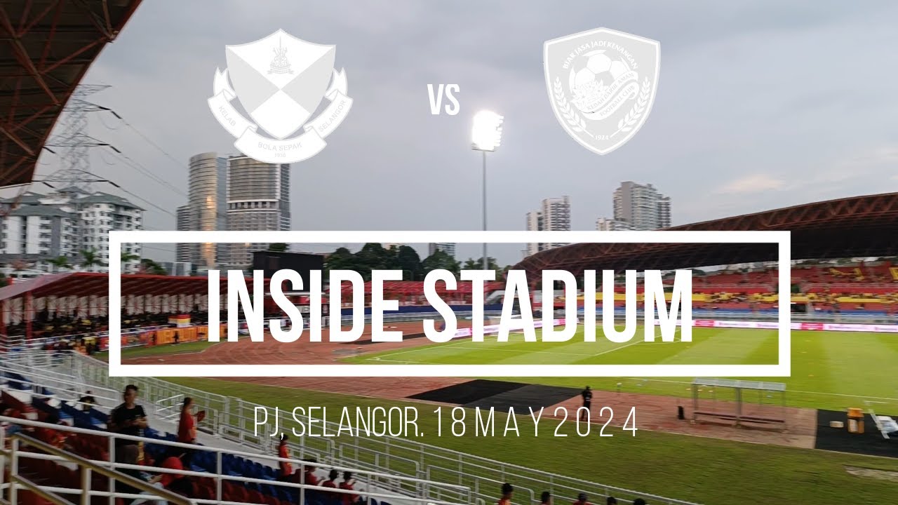 INTRODUCING INSIDE STADIUM 2024/25 EPISODE 1. THE PETALING JAYA STADIUM, SELANGOR FC VS KEDAH DA.
