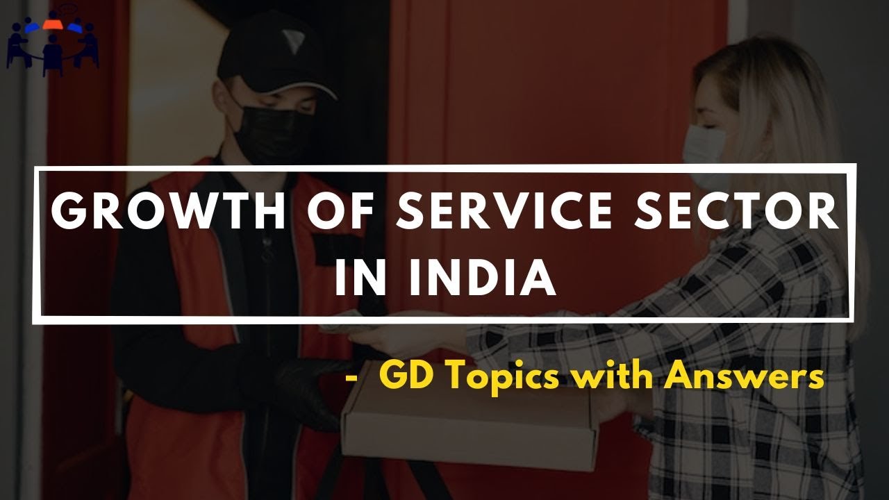 Growth Of Service Sector In India | Group Discussion Topics With Answers | GD Ideas