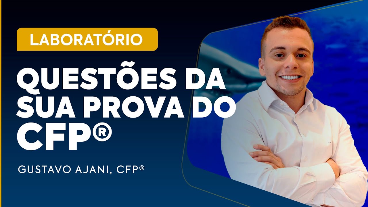 [Questões de Prova CFP®] Gustavo Ajani, CFP® - 21/01/2026